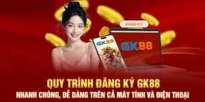 Đăng ký GK88 đơn giản với 3 bước rinh ngay ưu đãi cực hot