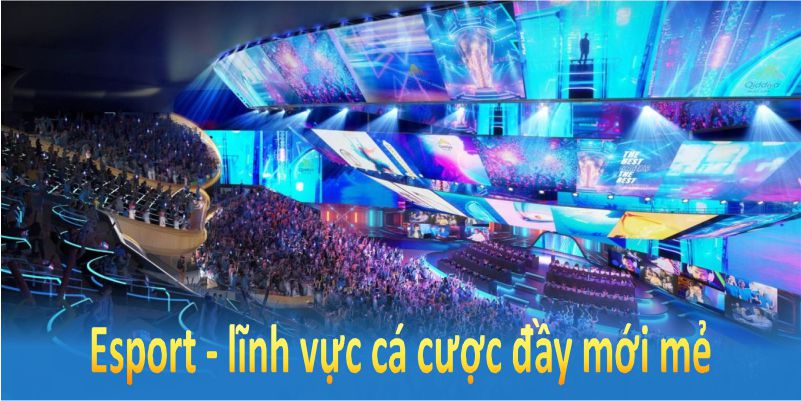 Esport - lĩnh vực cá cược đầy mới mẻ