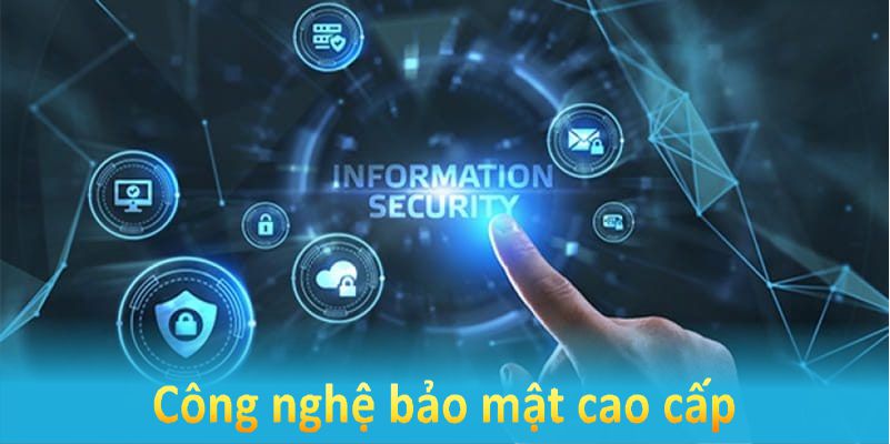 Mọi công nghệ bảo mật cao cấp nhất đã được chúng tôi sử dụng