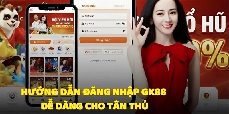 Đăng Nhập GK88 Thành Công 100% Ngay Trong Lần Đầu Thực Hiện