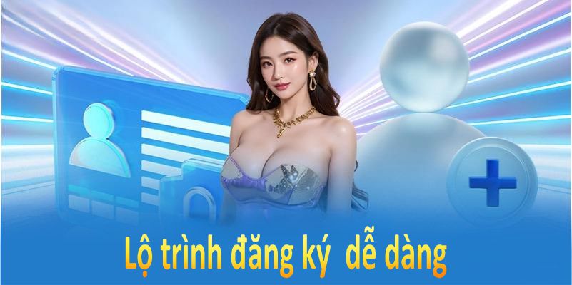 Lộ trình đăng ký được hướng dẫn ngắn gọn, dễ hiểu